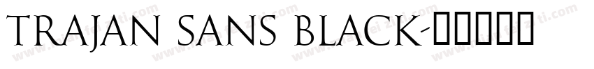 Trajan Sans Black字体转换